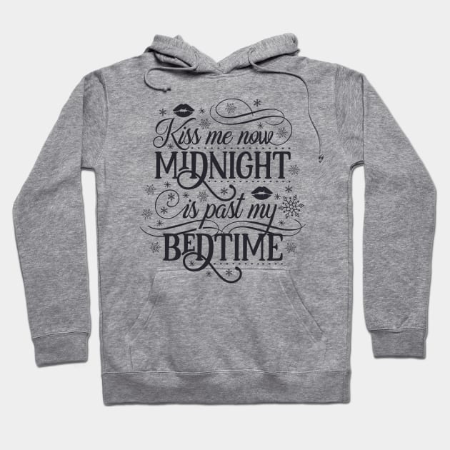 Kiss Me Now, Midnight is Past My Bedtime Hoodie by rayanammmar